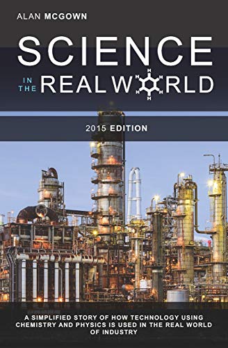 Science In The Real World A Simplified Story Of How Technology Using Chemistry  [Paperback]