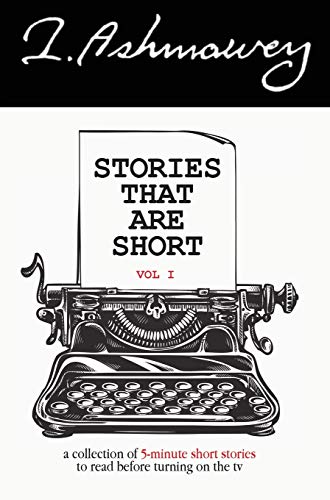Stories That Are Short Vol 1 A Collection Of 5-Minute Short Stories To Read Bef [Hardcover]