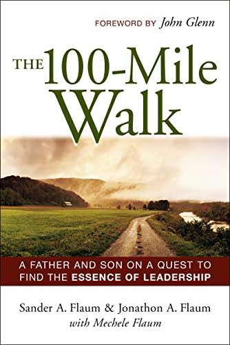 The 100-Mile Walk A Father and Son on a Quest to Find the Essence of Leadership [Paperback]
