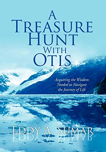 Treasure Hunt with Otis  Acquiring the Wisdom Needed to Navigate the Journey of [Hardcover]