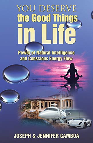 You Deserve The Good Things In Life Power Of Natural Intelligence And Conscious [Paperback]