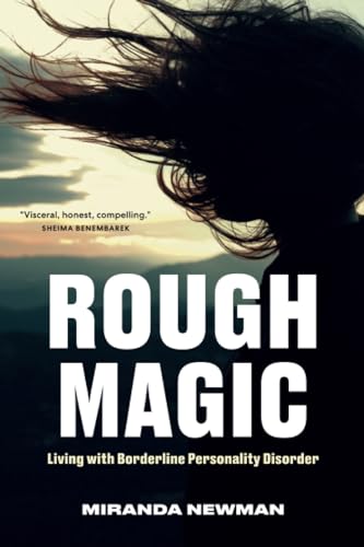 Rough Magic Living with Borderline Personality Disorder [Paperback]