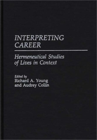 Interpreting Career Hermeneutical Studies Of Lives In Context [Hardcover]