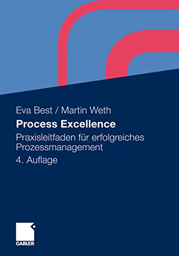 Process Excellence Praxisleitfaden fr erfolgreiches Prozessmanagement [Hardcover]