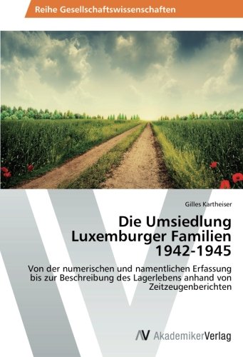 Die Umsiedlung Luxemburger Familien 1942-1945 [Paperback]