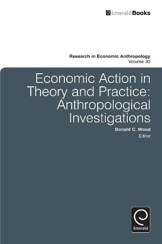 Economic Action in Theory and Practice  Anthropological Investigations [Hardcover]