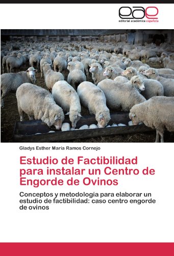 Estudio de Factibilidad para Instalar un Centro de Engorde de Ovinos [Paperback]