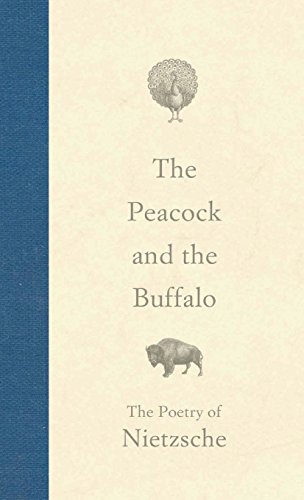 The Peacock and the Buffalo The Poetry of Nietzsche [Hardcover]