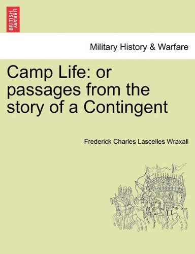 Camp Life  Or passages from the story of a Contingent [Paperback]