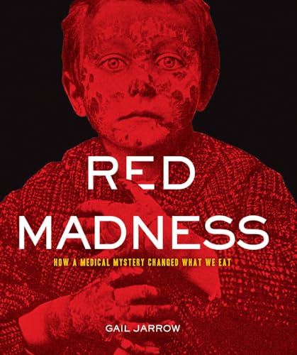Red Madness How a Medical Mystery Changed What We Eat [Hardcover]