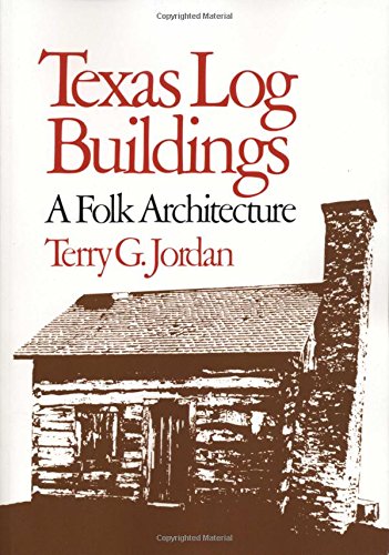 Texas Log Buildings A Folk Architecture [Paperback]