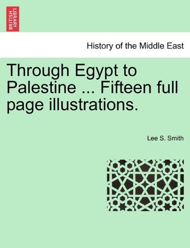 Through Egypt to Palestine Fifteen Full Page Illustrations [Paperback]