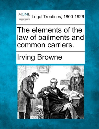 elements of the law of bailments and common Carriers [Paperback]