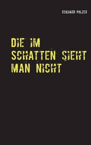 Die Im Schatten Sieht Man Nicht (german Edition) [Paperback]