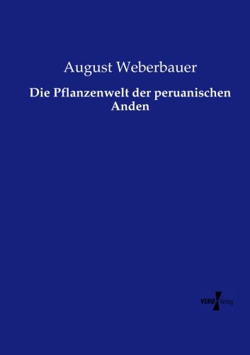 Die Pflanzenwelt Der Peruanischen Anden (german Edition) [Paperback]