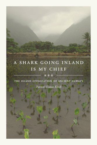 A Shark Going Inland Is My Chief The Island Civilization of Ancient Hawai'i [Hardcover]