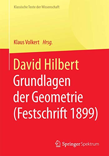 David Hilbert Grundlagen der Geometrie (Festschrift 1899) [Paperback]