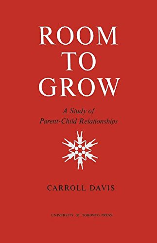 Room to Grow  A Study of Parent-Child Relationships [Paperback]