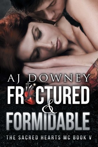 Fractured & Formidable The Sacred Hearts Mc Book 5 (volume 5) [Paperback]
