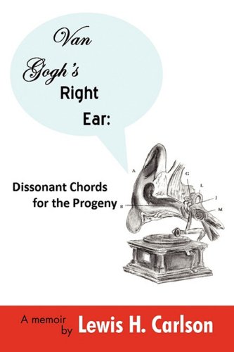 Van Gogh's Right Ear  Dissonant Chords for the Progeny [Hardcover]
