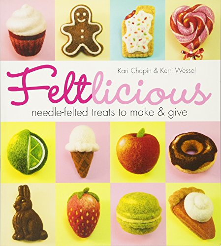 Feltlicious Needle-Felted Treats to Make &amp Give [Paperback]