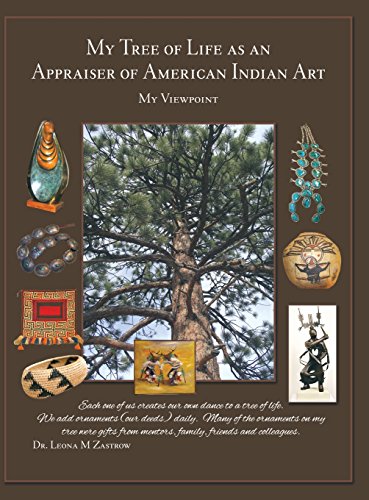 My Tree Of Life As An Appraiser Of American Indian Art My Viewpoint [Hardcover]