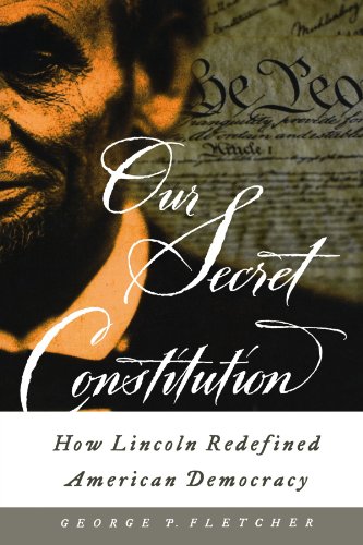 Our Secret Constitution How Lincoln Redefined American Democracy [Paperback]