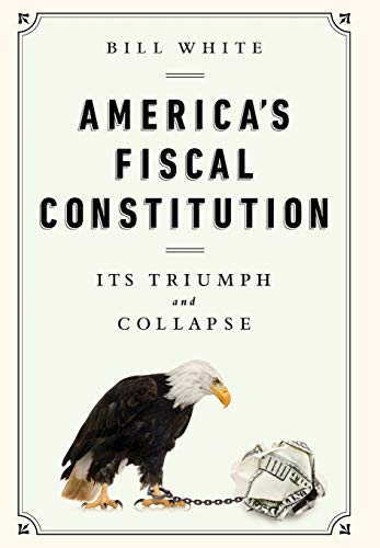 America's Fiscal Constitution Its Triumph and Collapse [Hardcover]