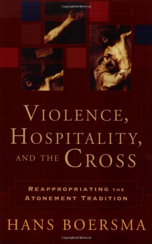 Violence, Hospitality, And The Cross Reappropriating The Atonement Tradition [Paperback]