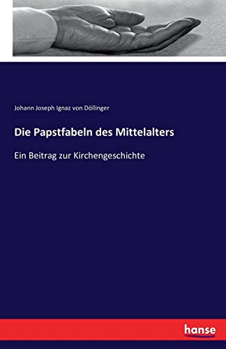 Die Papstfabeln Des Mittelalters (german Edition) [Paperback]