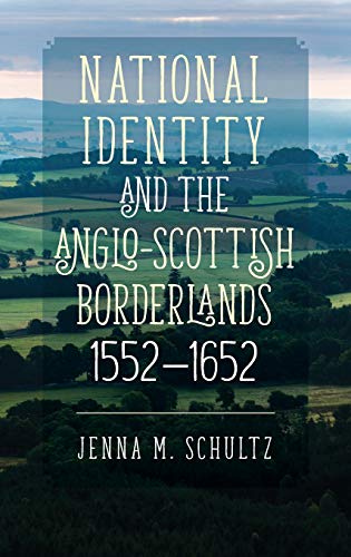 National Identity and the Anglo-Scottish Borderlands, 1552-1652 [Hardcover]