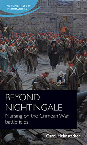 Beyond Nightingale Nursing on the Crimean War battlefields [Hardcover]