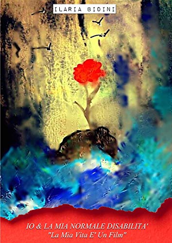 IO & la MIA Normale Disabilita' - la MIA Vita e' un Film  [Paperback]
