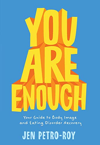 You Are Enough Your Guide to Body Image and Eating Disorder Recovery [Paperback]