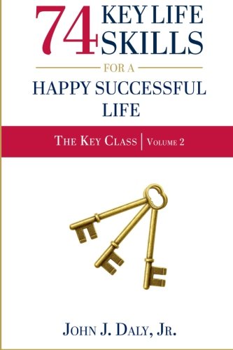 74 Life Skills For A Happy, Successful Life (the Key Class) (volume 2) [Paperback]