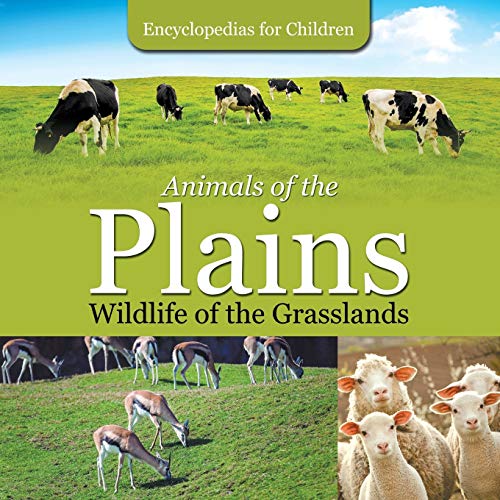 Animals of the Plains Wildlife of the Grasslands Encyclopedias for Children [Paperback]