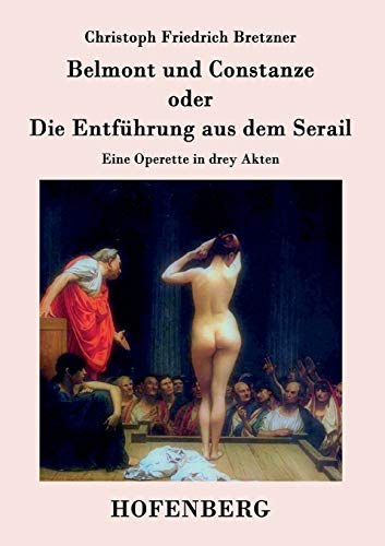 Belmont Und Constanze Oder Die Entfhrung Aus Dem Serail (german Edition) [Paperback]