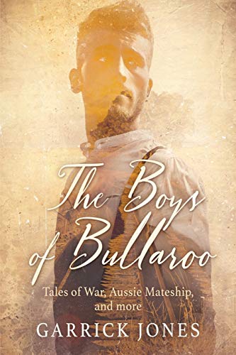 Boys of Bullaroo  Tales of War, Aussie Mateship and More [Paperback]