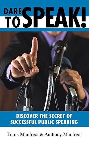 Dare to Speak  Discover the Secret of Successful Public Speaking [Paperback]