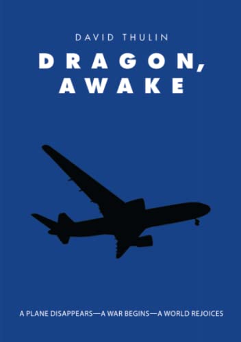 Dragon, Awake A Plane Disappears-A War Begins-A World Rejoices [Paperback]