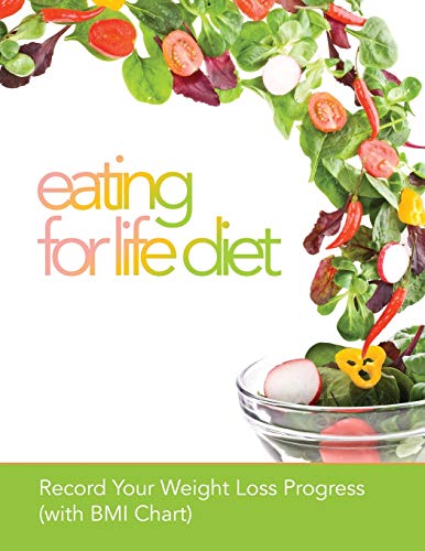 Eating For Life Diet Record Your Weight Loss Progress (with Bmi Chart) [Paperback]
