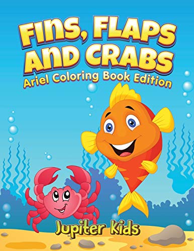 Fins, Flaps and Crabs  Little Ariels Coloring Book Edition [Paperback]