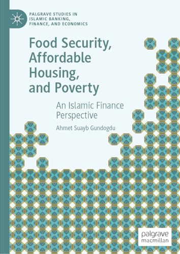 Food Security, Affordable Housing, and Poverty An Islamic Finance Perspective [Hardcover]
