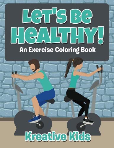 Let's Be Healthy an Excercise Coloring Book [Paperback]