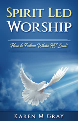 Spirit Led Worship  How to Follow Where He Leads [Paperback]