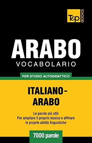 Vocabolario Italiano-Arabo per Studio Autodidattico - 7000 Parole [Paperback]