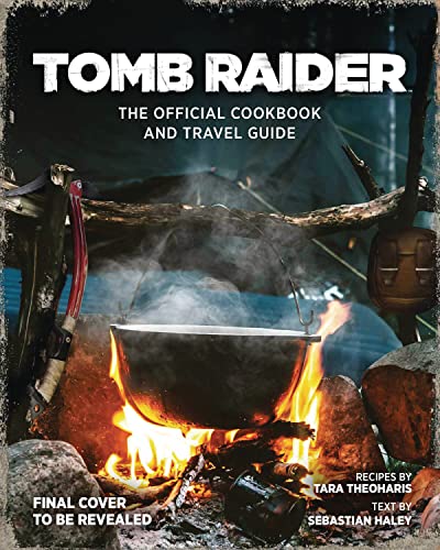 Tomb Raider The Official Cookbook and Travel Guide [Hardcover]