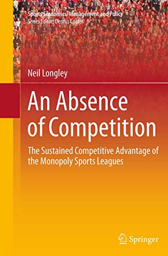 An Absence of Competition The Sustained Competitive Advantage of the Monopoly S [Paperback]