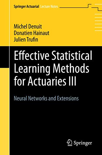 Effective Statistical Learning Methods for Actuaries III Neural Networks and Ex [Paperback]