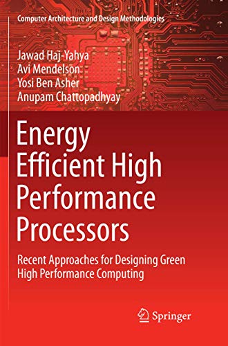 Energy Efficient High Performance Processors Recent Approaches for Designing Gr [Paperback]